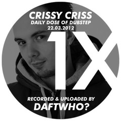 Crissy Criss - Daily Dose of Dubstep 22.03.2012