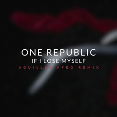 OneRepublic - If I Lose Myself (Aguillar Afro Remix) PROMO