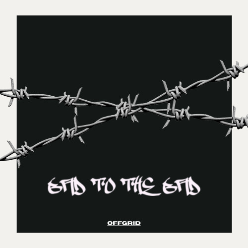 OFFGRID - BAD TO THE BAD [FREE DL]