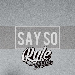 Doja Cat - Say So (Kyle Miller Edit)