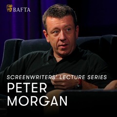 Peter Morgan | BAFTA Screenwriters’ Lecture Series