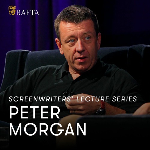 Peter Morgan | BAFTA Screenwriters’ Lecture Series