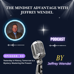 Yesterday is History, Tomorrow is a Mystery: Mastering the Present