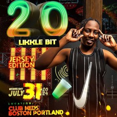 20 LIKKLE BIT PROMO MIX WED,JULY31 BOSTON PORTLAND_JA