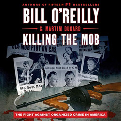 [Get] PDF 📝 Killing the Mob: The Fight Against Organized Crime in America by  Bill O