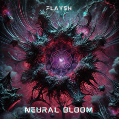 FLAYSH - Neural Bloom