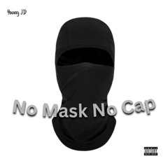 No Mask No Cap