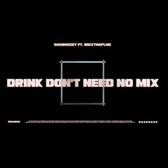 Shaboozey Ft. BigXthaPlug - Drink Don't Need No Mix (Selinjos Edit) [Tech house]