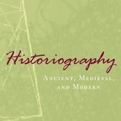 ✔PDF/✔READ Historiography: Ancient, Medieval, and Modern, Third Edition