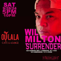 Wil Milton LIVE @ Surrender-Oulala, Long Island NY 9.28.24