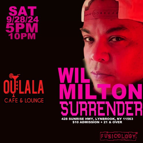 Wil Milton LIVE @ Surrender-Oulala, Long Island NY 9.28.24