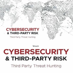 _PDF_ Cybersecurity and Third-Party Risk: Third Party Threat Hunting Full Acces