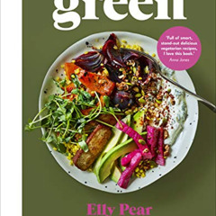 Get EBOOK 📃 Green: Veggie and vegan meals for no-fuss weeks and relaxed weekends by