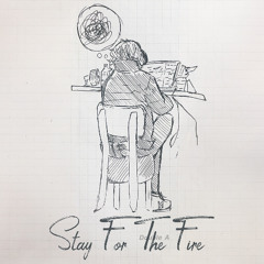 Stay For The Fire (Instrumental)