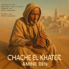 CHACHE EL KHATER (AMINE BEN)