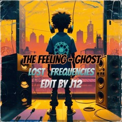 THE FEELING x LOST FREQUENCIES ( EDIT BY J12 )