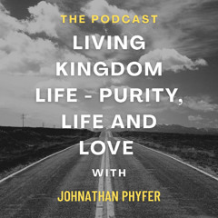 Living Kingdom Life - Purity, Life and Love