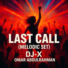 Last call (Melodic set) DJ-X