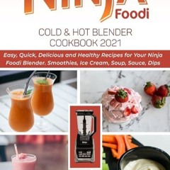 ❤pdf Ninja Foodi Cold & Hot Blender Cookbook 2021: Easy, Quick, Delicious and Healthy Recipes fo