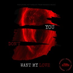 YOU DON T WANT MY LOVE