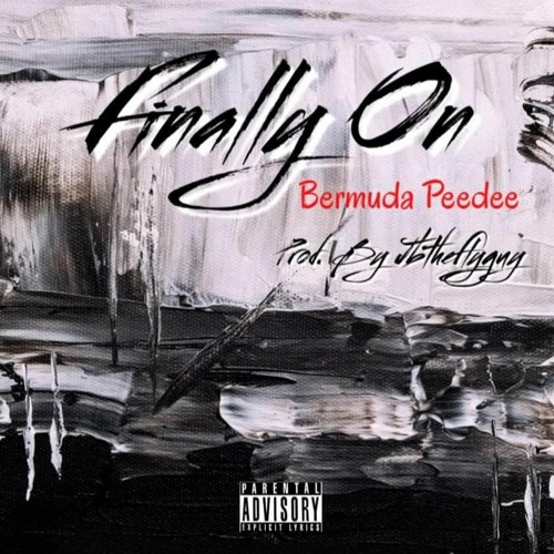 Finally On - Bermuda Peedee (Prod. By Jbtheflyguy)
