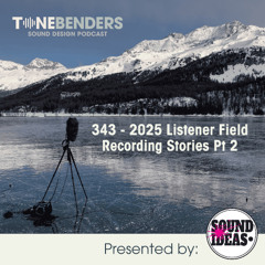 343 - 2025 Listener Field Recording Stories Pt 2