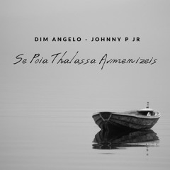 Dim Angelo & Johnny P Jr - Se poia Thalassa Armenizeis [ Free Download ]