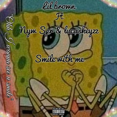 Lil Brown Smile with me(ft.Kiid-B &Lucaskeyzz)