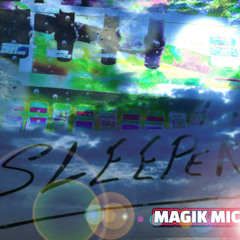 MAGIK MIC - SLEEPER