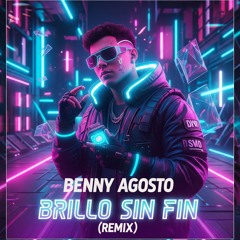 Brillo Sin Fin , Pt. 7 (Remix) (Guaracha - Tribal House - Benny Agosto Mix)