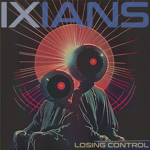 002 IXIANS - Losing Control - Mix