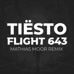 Tiesto - Flight 643 (Mathias Moor Mini Remix)