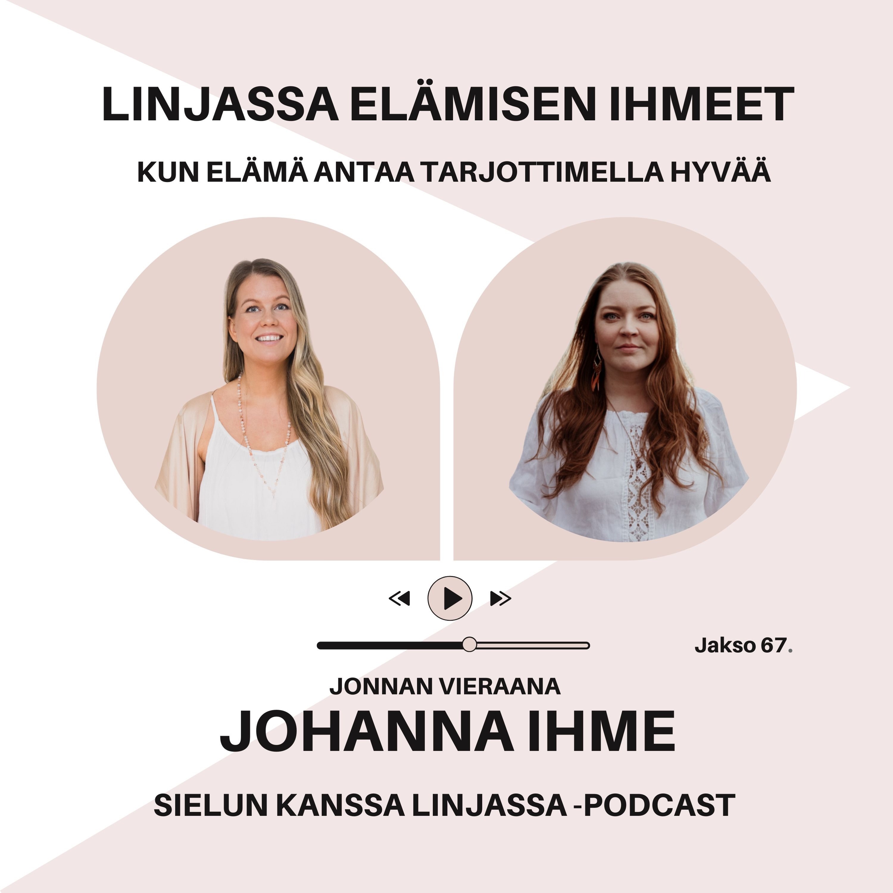67. Linjassa elämisen ihmeet – Vieraana Johanna Ihme episode artwork