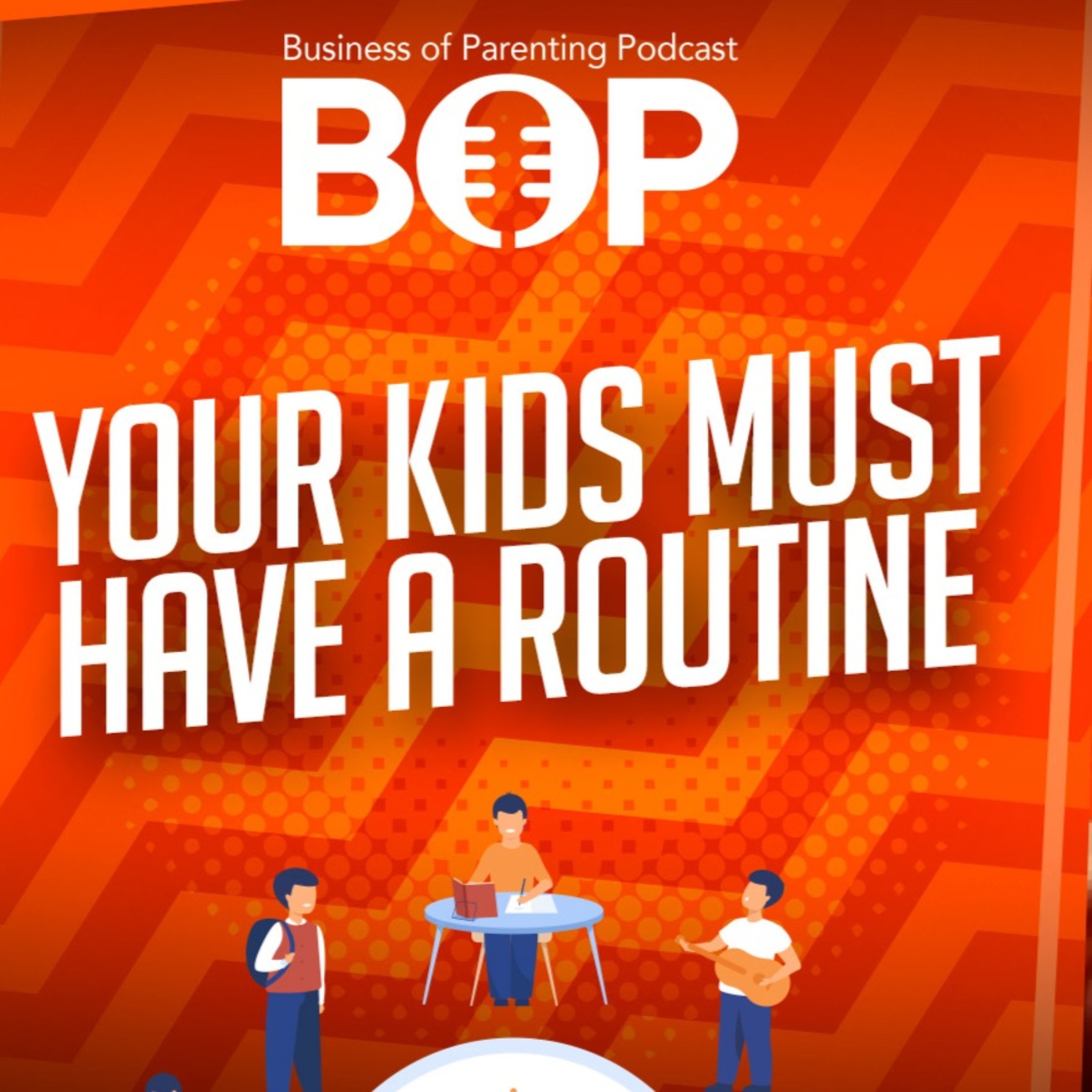 Your Kids Must Have A Routine ft. Durran Cage – Business of Parenting Podcast