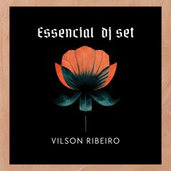 VILSON RIBEIRO  DJ SET ESSENCIAL  02/04/2024