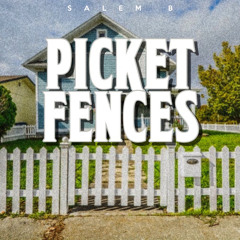 Salem B - Picket Fences (Prod. Tyranno6)