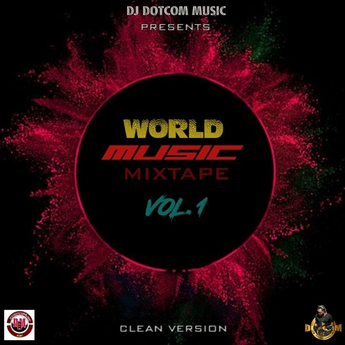 DJ DOTCOM PRESENTS WORLD MUSIC MIXTAPE VOL.1 (CLEAN VERSION) (LIMITED EDITION)🌏🔥
