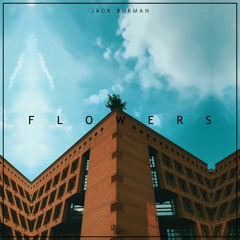 Jack Burman - Flowers (STREAM ON SPOTIFY)