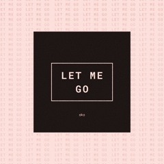 Let Me Go [FREE DOWNLOAD]