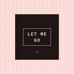 Let Me Go [FREE DOWNLOAD]