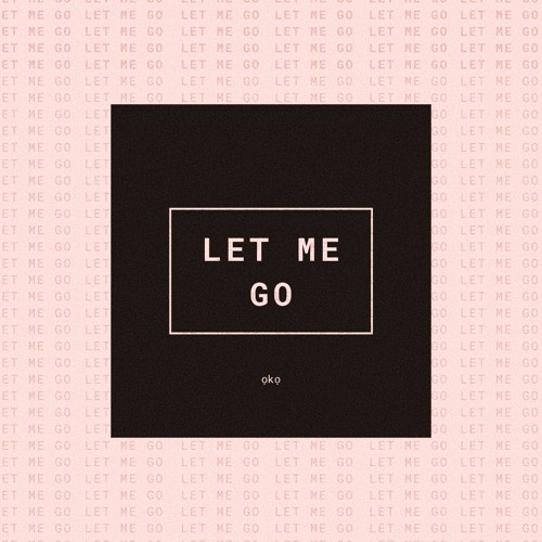 Let Me Go [FREE DOWNLOAD]