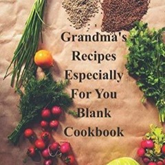 ✔Kindle⚡️ Grandma's Recipes Exclusively For You blank cookbook