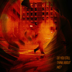 do you still think about me?