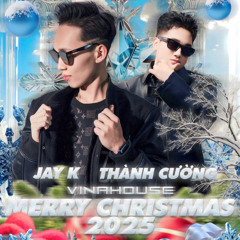 Mixtape 2025 - Mery chirt mớt - JAYK x THÀNH CƯỜNG MIX