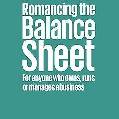 [PDF] ⚡️ Download Romancing the Balance Sheet: For Anyone Who Owns, Runs or Manages a Business