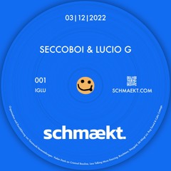 Seccoboi & Lucio G @ schmækt. | 3.12.22 | Iglu