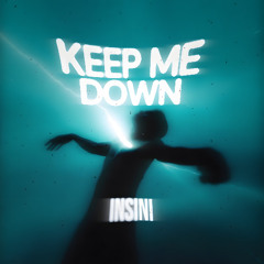 KEEP ME DOWN
