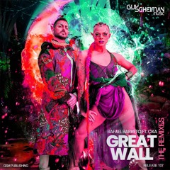 Rafael Barreto Ft. OXA - Great Wall (Isak Salazar & Luis Vazquez Remix) Official Remix