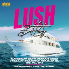 026 Live Set - Lush Boat Party - @lushpartiesuk