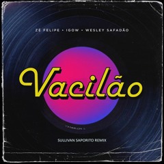 Zé Felipe, Igow e Wesley Safadão - Vacilão (Sullivan Saporito Remix)